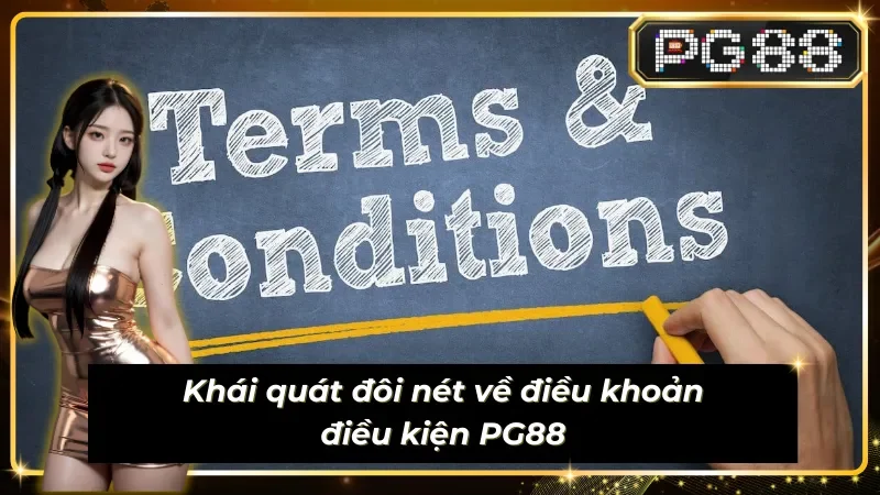 Đôi nét khái quát về điều khoản điều kiện PG88
