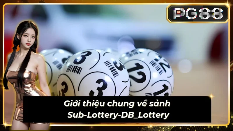 Giới thiệu về sảnh Sub-Lottery-DB_Lottery